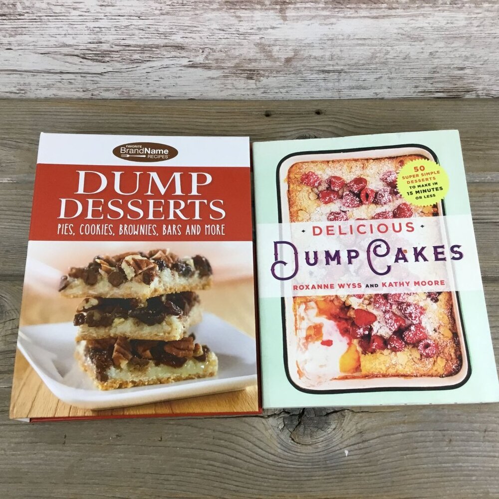 Dump Cakes & Dump Desserts, Pies, Cookies, Brownies, Bars and More Cookbooks